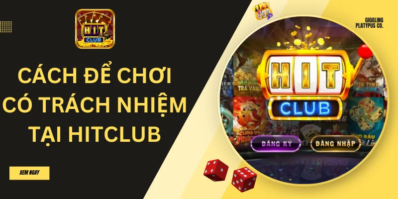 Chơi Có Trách Nhiệm Hitclub 4 Cách để tuân thủ quy định chơi có trách nhiệm hitclub
