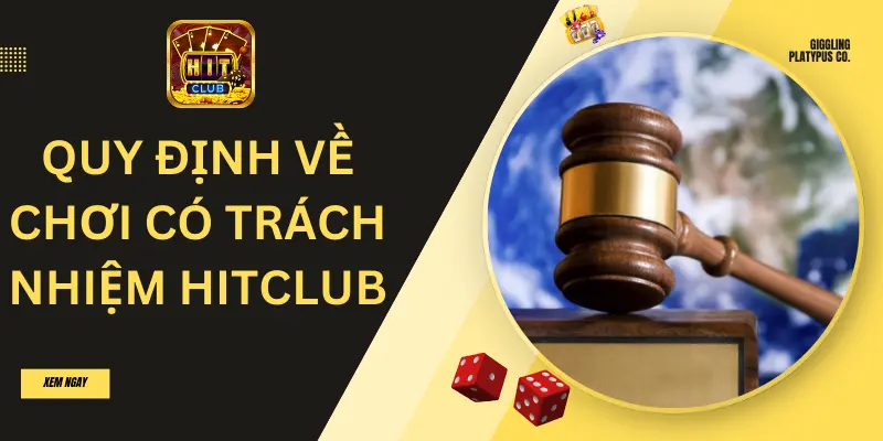 Chơi Có Trách Nhiệm Hitclub 2 Những điều mà chính sách chơi có trách nhiệm quy định tại hitclub