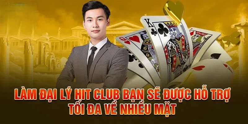 Đại lý HITCLUB 2 Chính sách hỗ trợ đại lý đặc biệt của HITCLUB