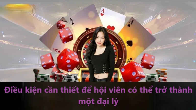 Đại lý HITCLUB 3 Điều kiện cần thiết để hội viên có thể trở thành một đại lý
