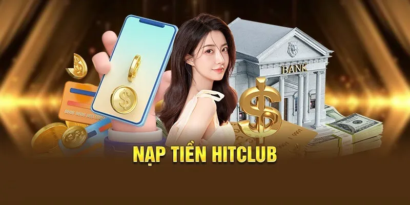 Nạp Tiền HITCLUB 1 Nạp tiền HITCLUB bằng ngân hàng rất đơn giản và dễ thực hiện