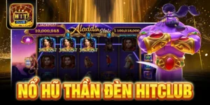Nổ Hũ Thần Đèn HITCLUB - Bí Quyết Chơi Luôn Thắng Từ Cao Thủ